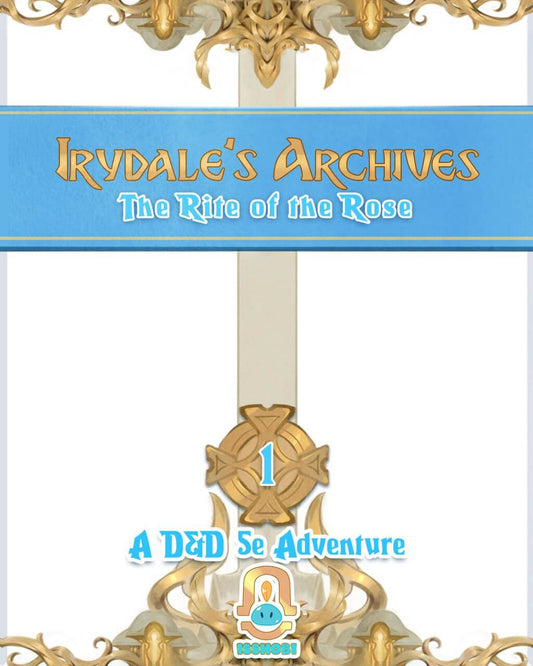 Irydale's Archives 01 - The Rite of the Rose